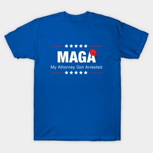 MAGA - My attorney got arrested T-Shirt